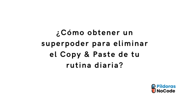 ¿Cómo obtener un superpoder para eliminar el Copy & Paste de tu rutina diaria?