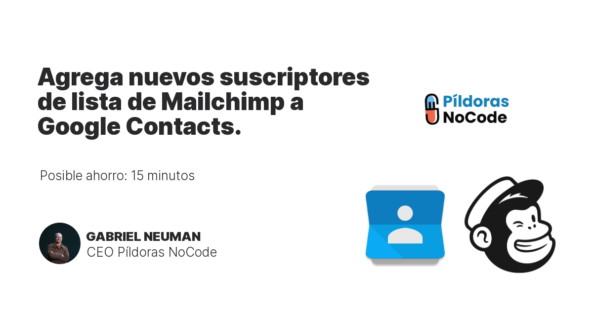 Agrega nuevos suscriptores de lista de Mailchimp a Google Contacts.